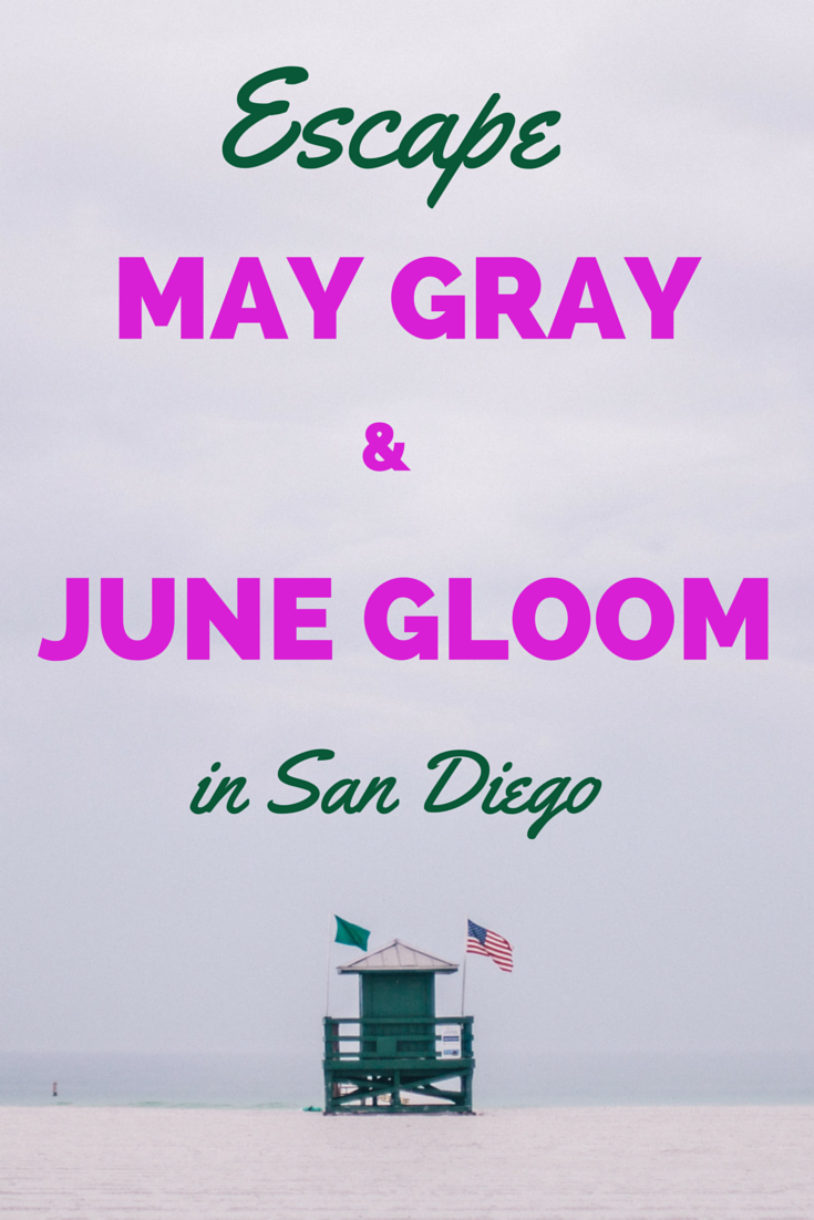 Escape May Gray and June Gloom in San Diego